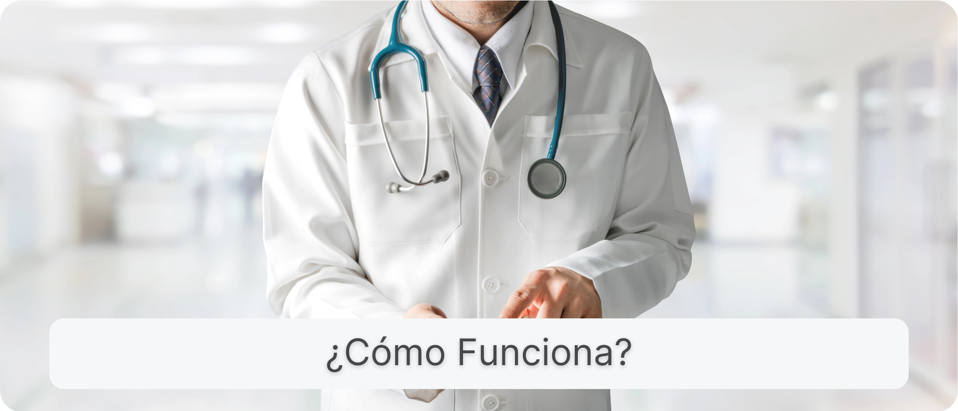 Médico con estetoscopio, texto “¿Cómo funciona?”